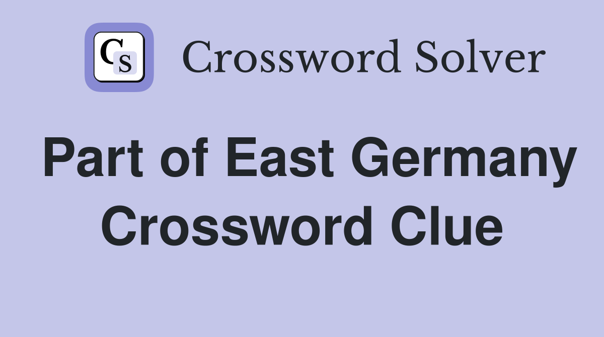Part of East Germany Crossword Clue