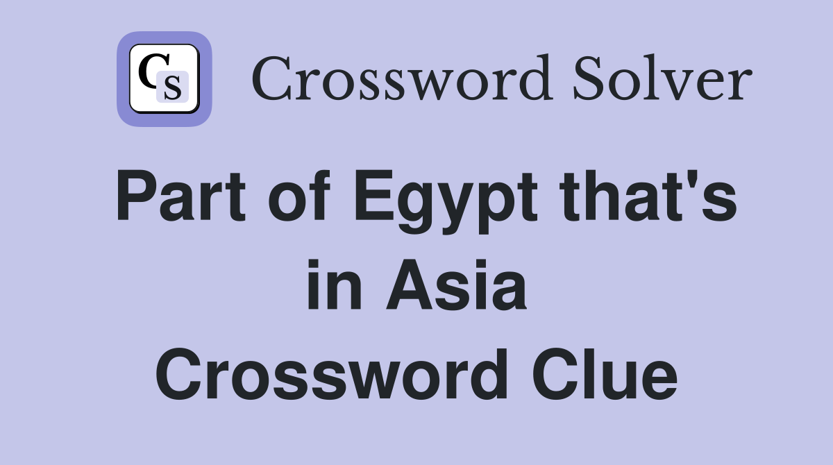 Part of Egypt that's in Asia Crossword Clue