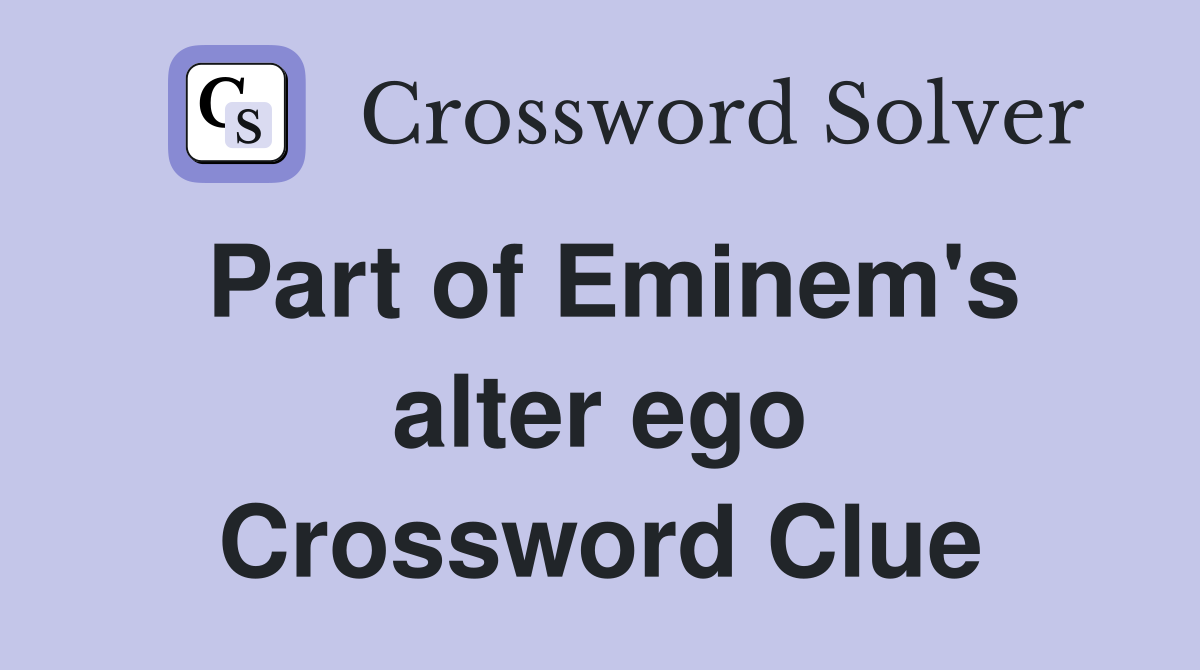 Part of Eminem's alter ego Crossword Clue