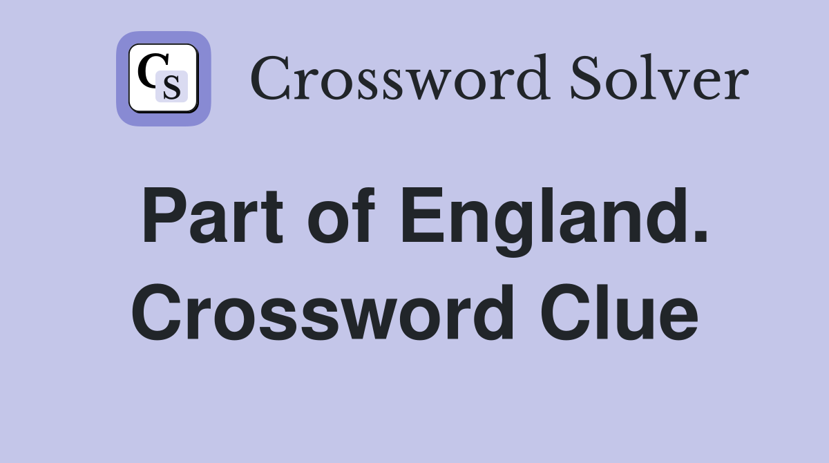 Part of England. Crossword Clue