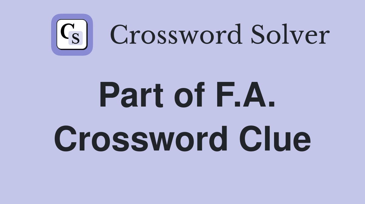 Part of F.A. Crossword Clue