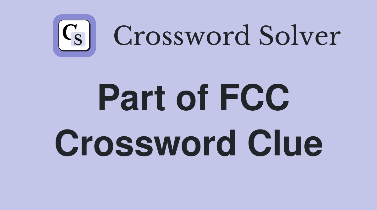 Part of FCC Crossword Clue