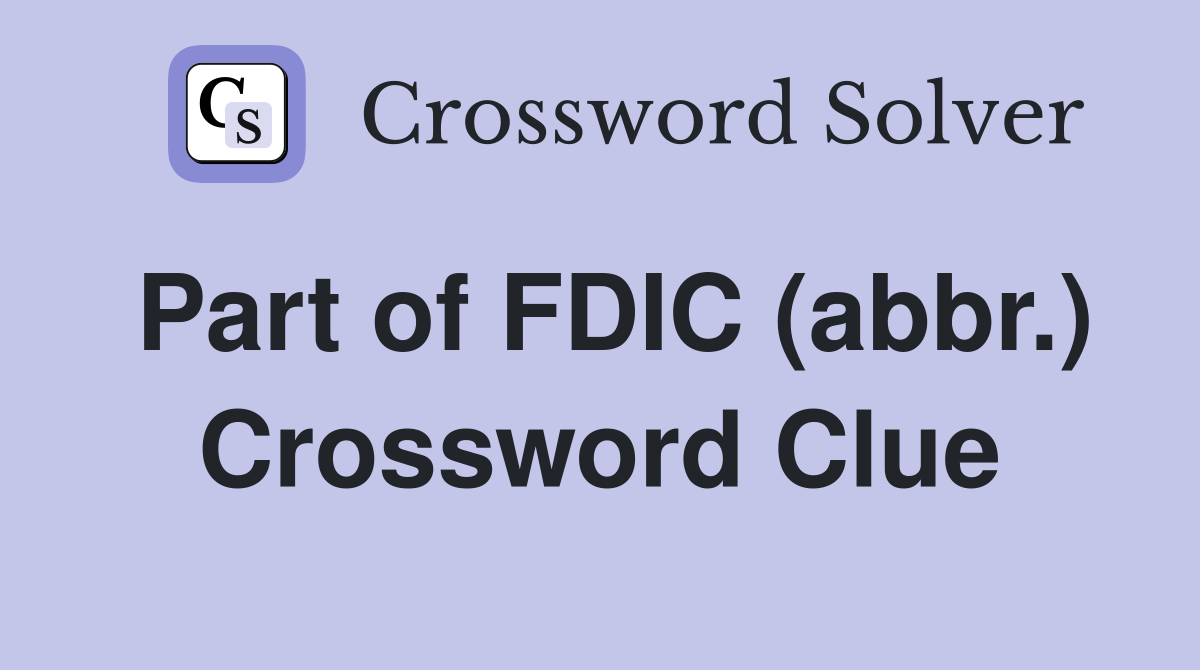 Part of FDIC (abbr.) Crossword Clue