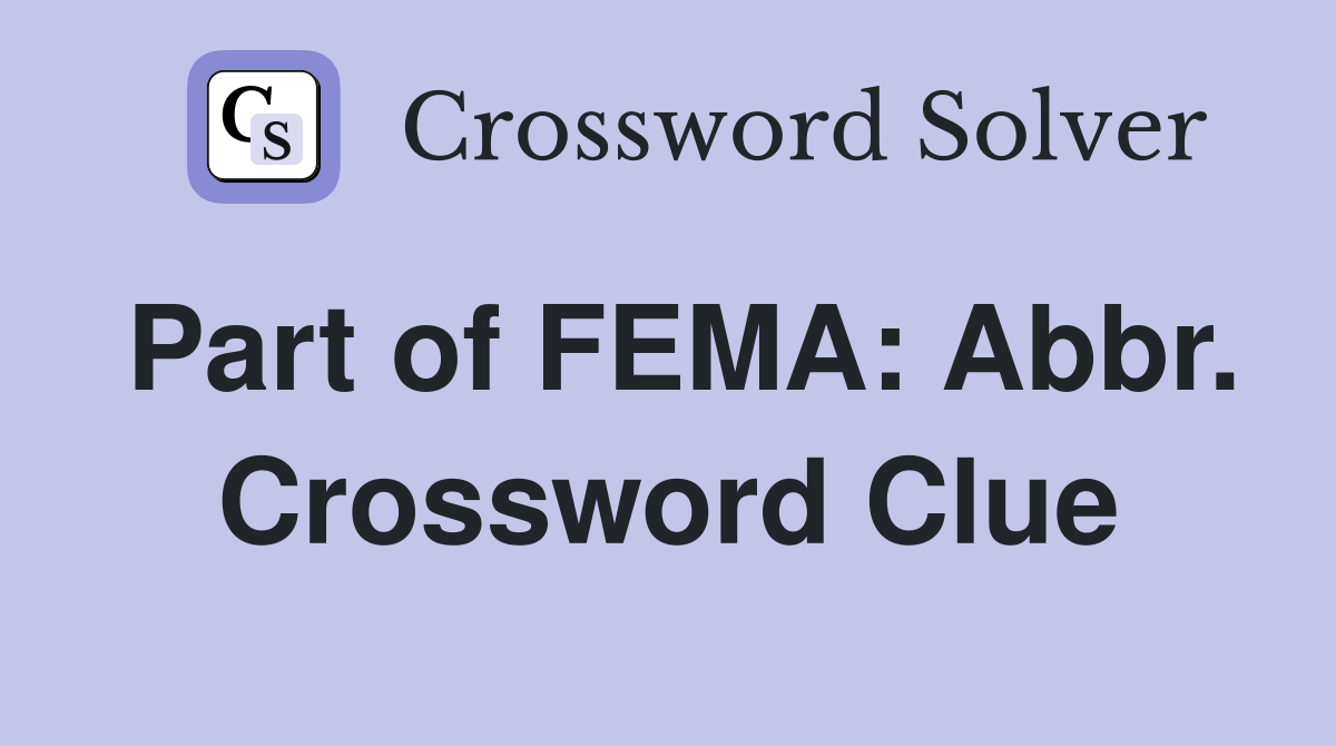 Part of FEMA: Abbr. Crossword Clue
