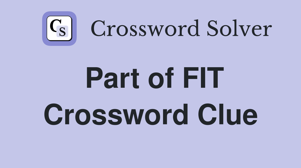 Part of FIT Crossword Clue