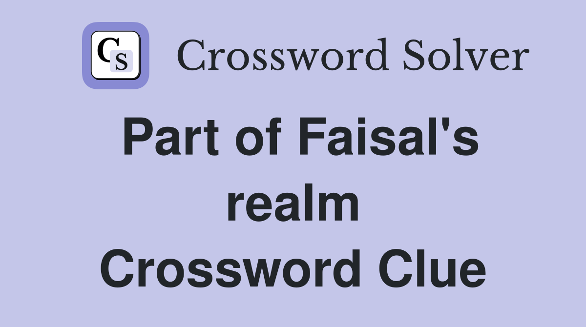 Part of Faisal's realm Crossword Clue