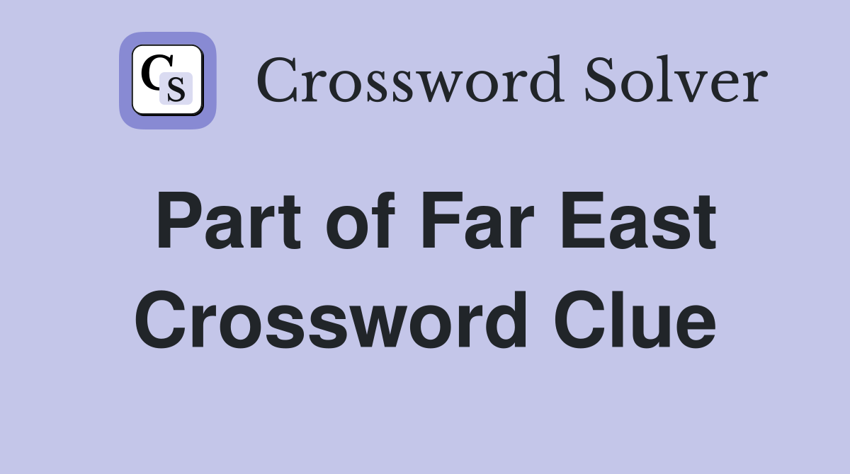Part of Far East Crossword Clue