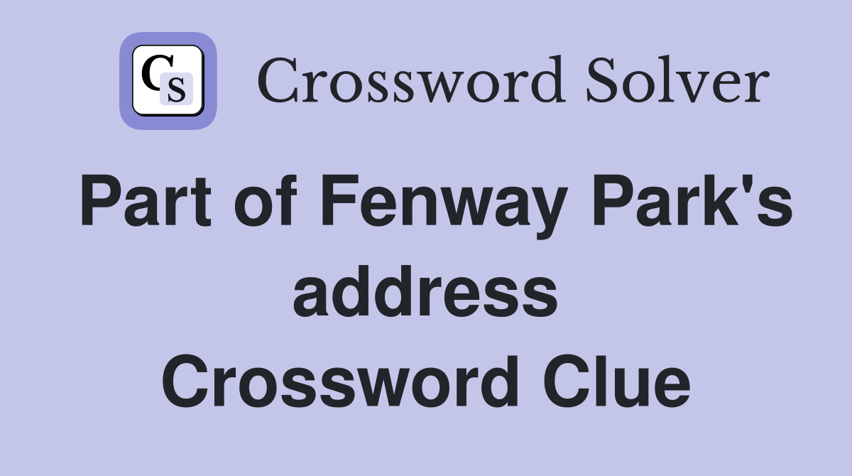 Part of Fenway Park's address Crossword Clue