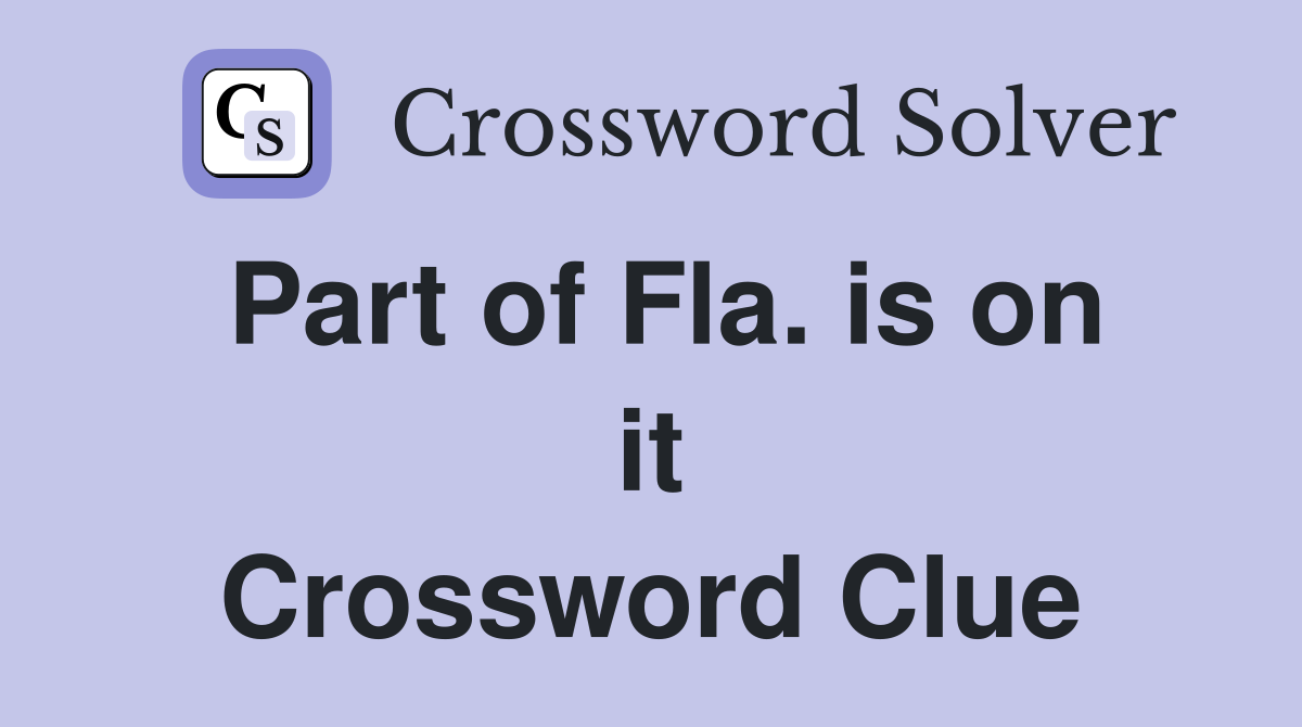 Part of Fla. is on it Crossword Clue