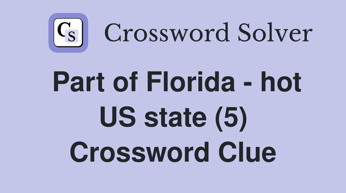 Part of Florida - hot US state (5) Crossword Clue