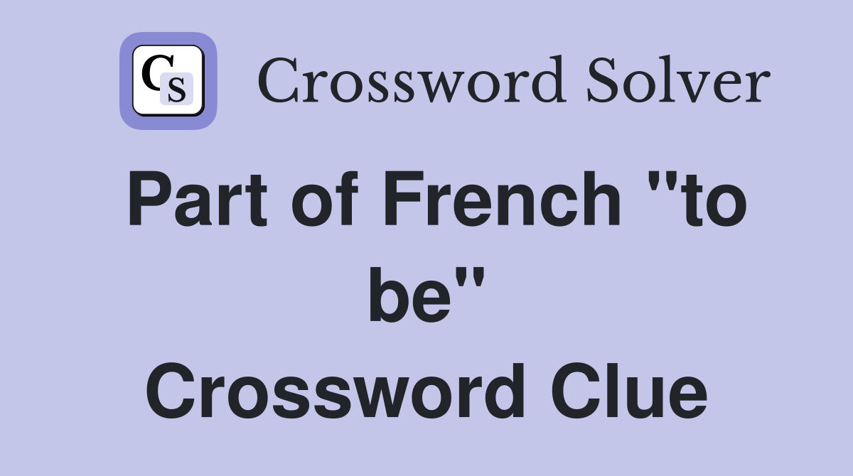 Part of French "to be" Crossword Clue