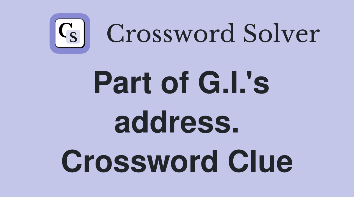 Part of G.I.'s address. Crossword Clue