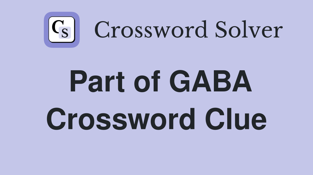 Part of GABA Crossword Clue