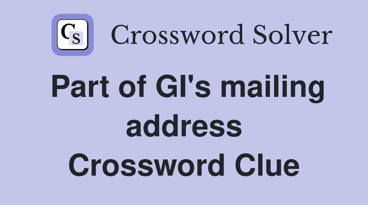 Part of GI's mailing address Crossword Clue