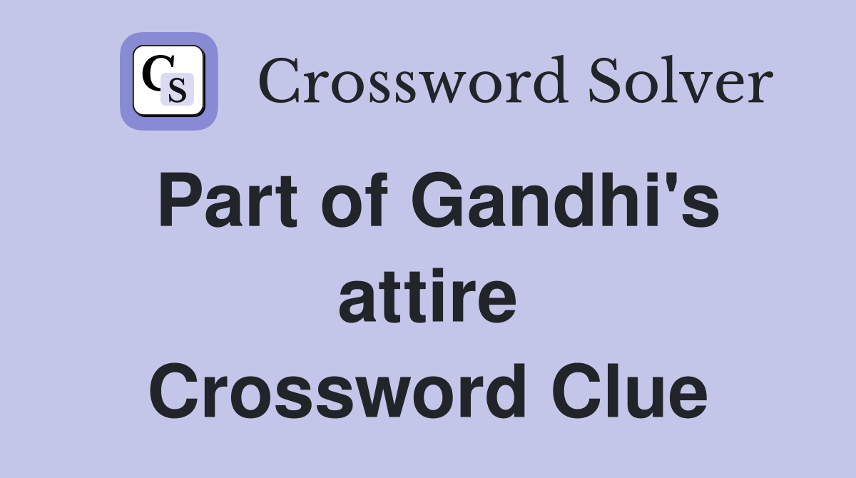 Part of Gandhi's attire Crossword Clue