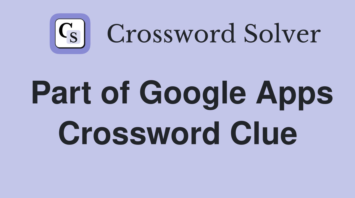 Part of Google Apps Crossword Clue