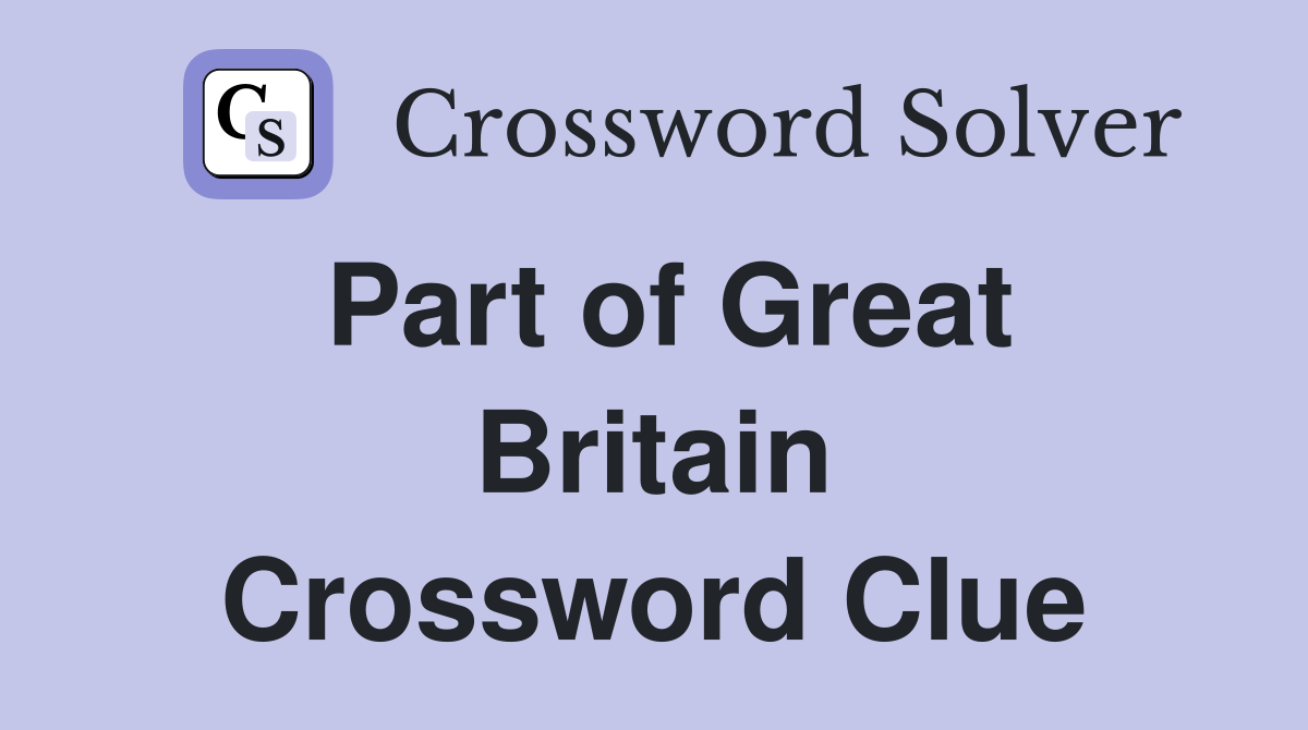 Part of Great Britain Crossword Clue