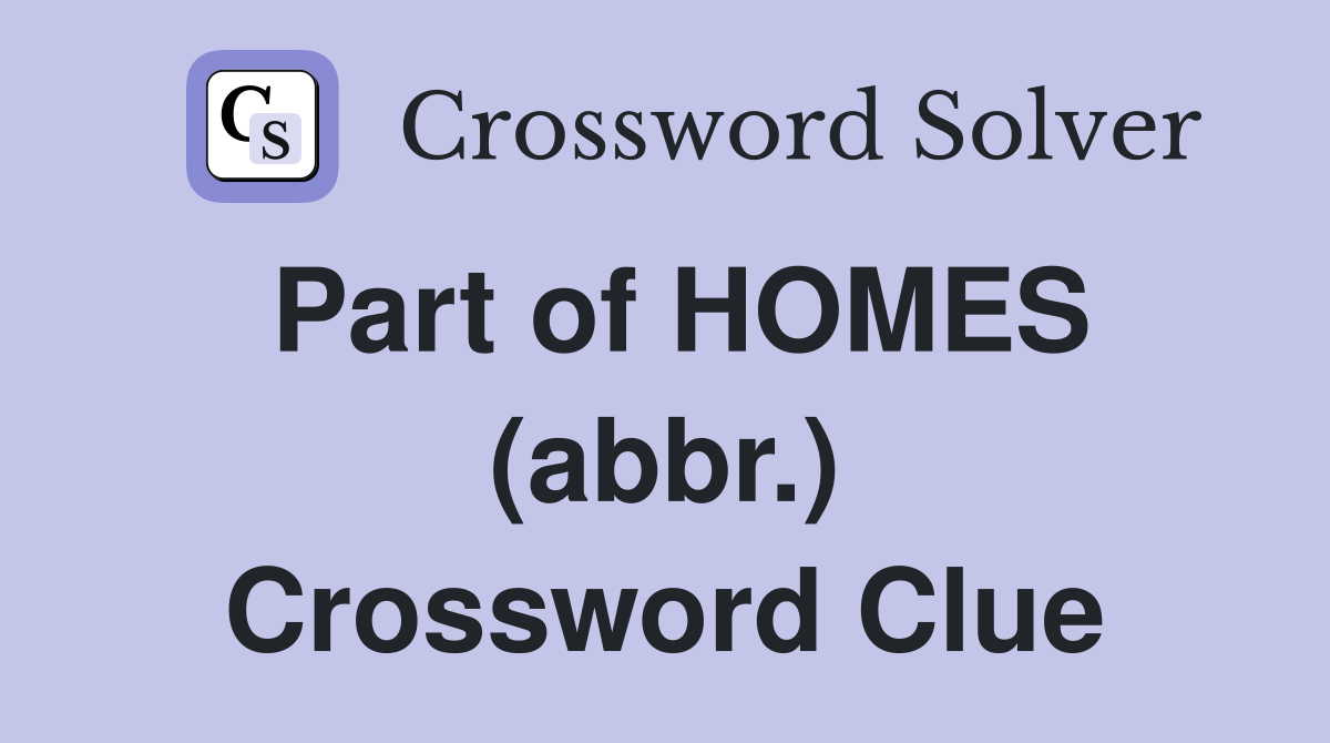 Part of HOMES (abbr.) Crossword Clue