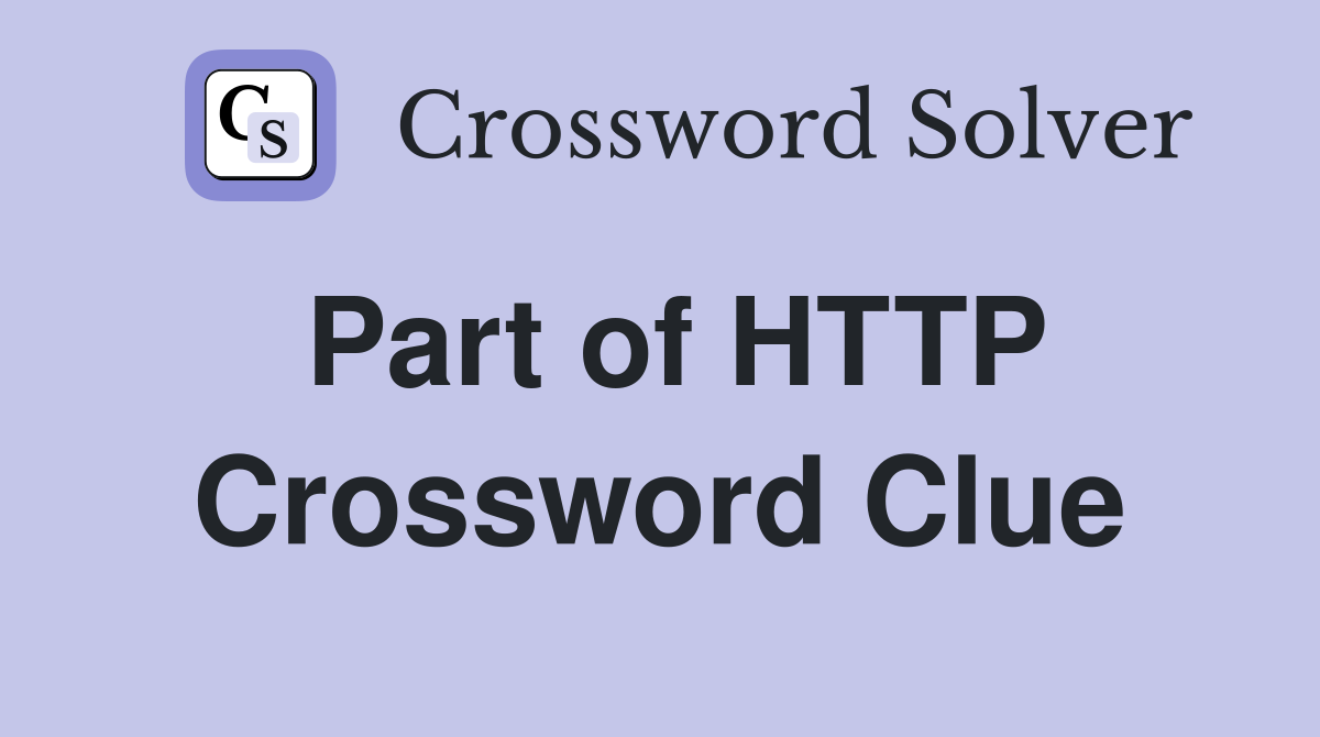Part of HTTP Crossword Clue