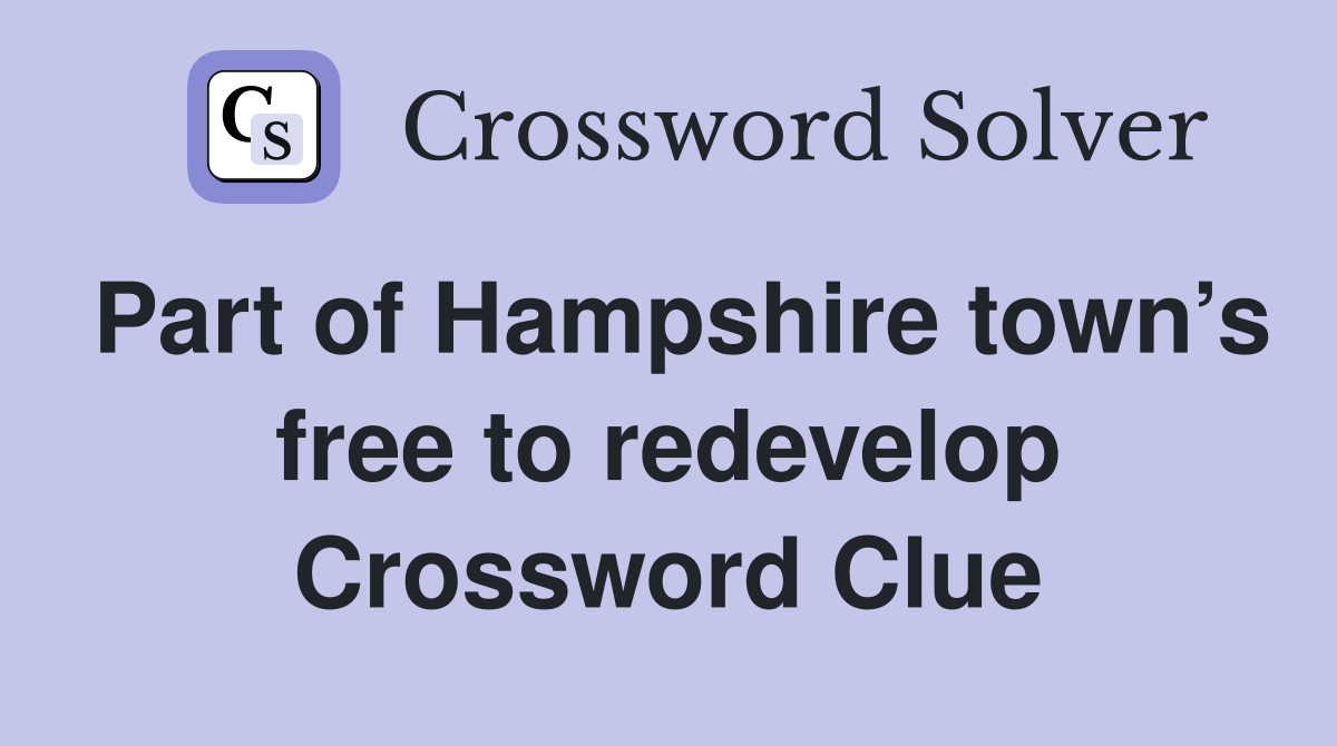 Part of Hampshire town’s free to redevelop Crossword Clue