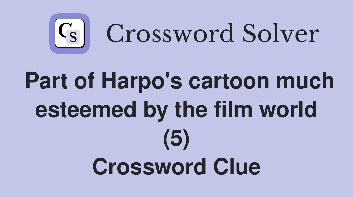 Part of Harpo's cartoon much esteemed by the film world (5) Crossword Clue