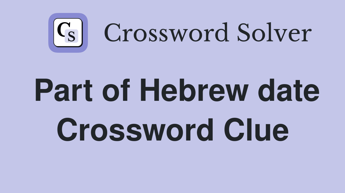 Part of Hebrew date Crossword Clue