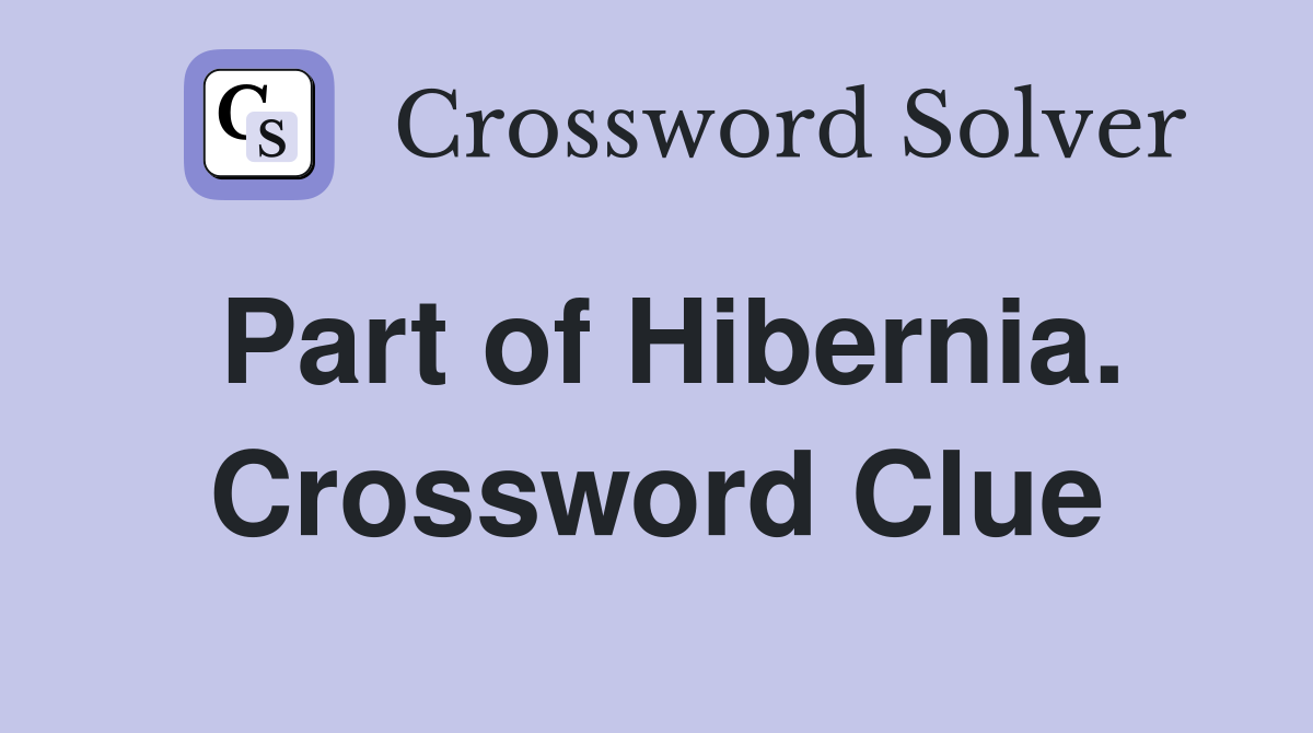 Part of Hibernia. Crossword Clue