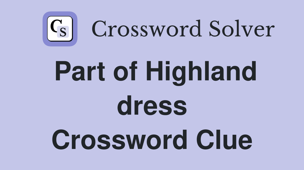 Part of Highland dress Crossword Clue
