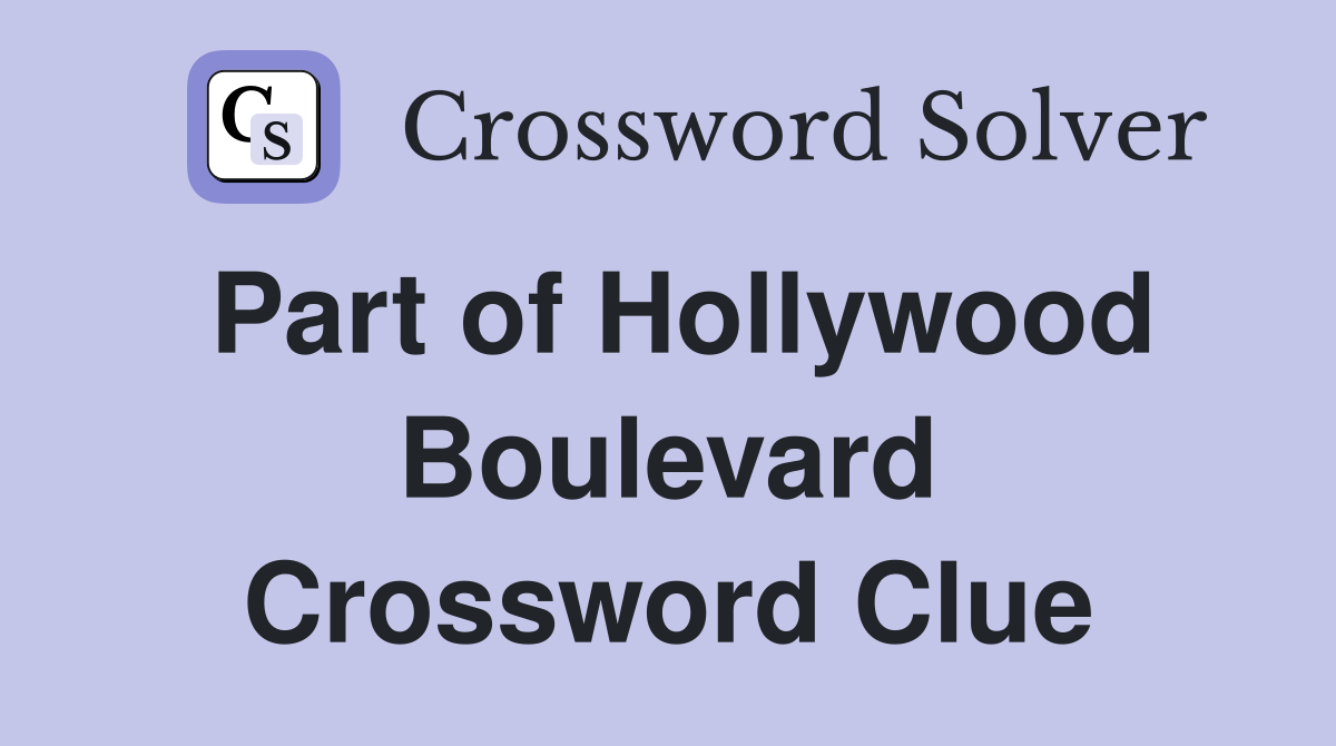 Part of Hollywood Boulevard Crossword Clue