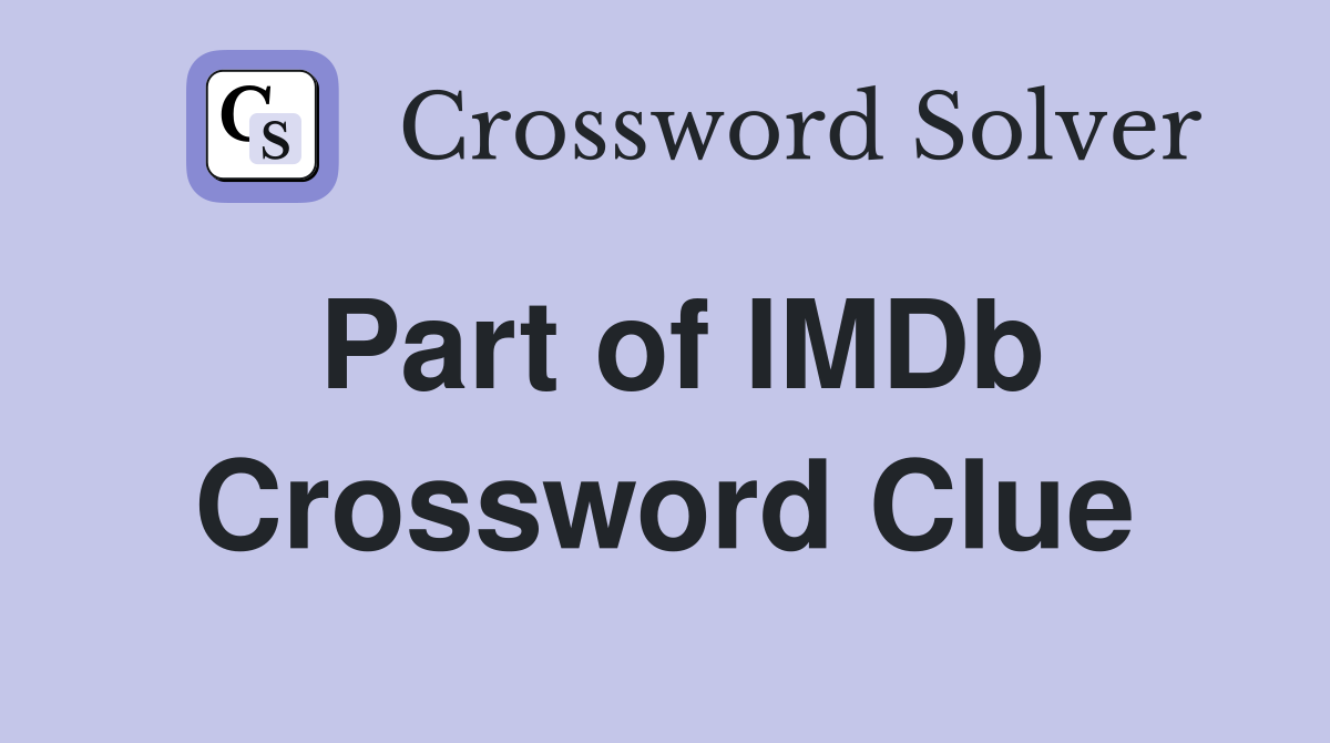 Part of IMDb Crossword Clue