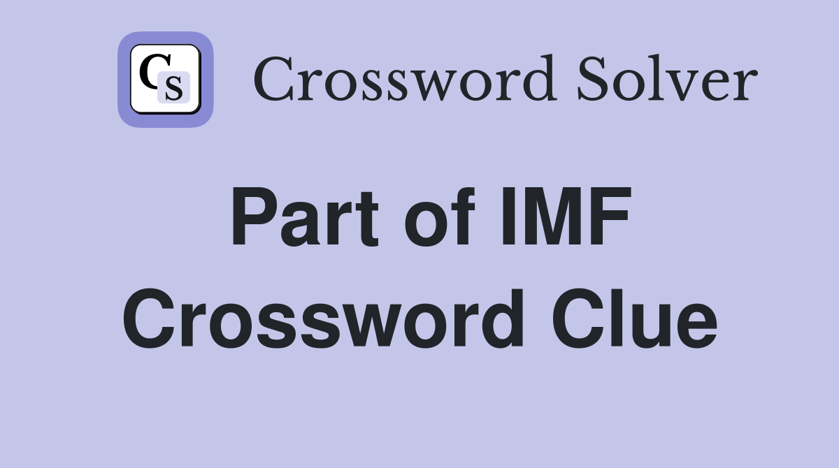 Part of IMF Crossword Clue