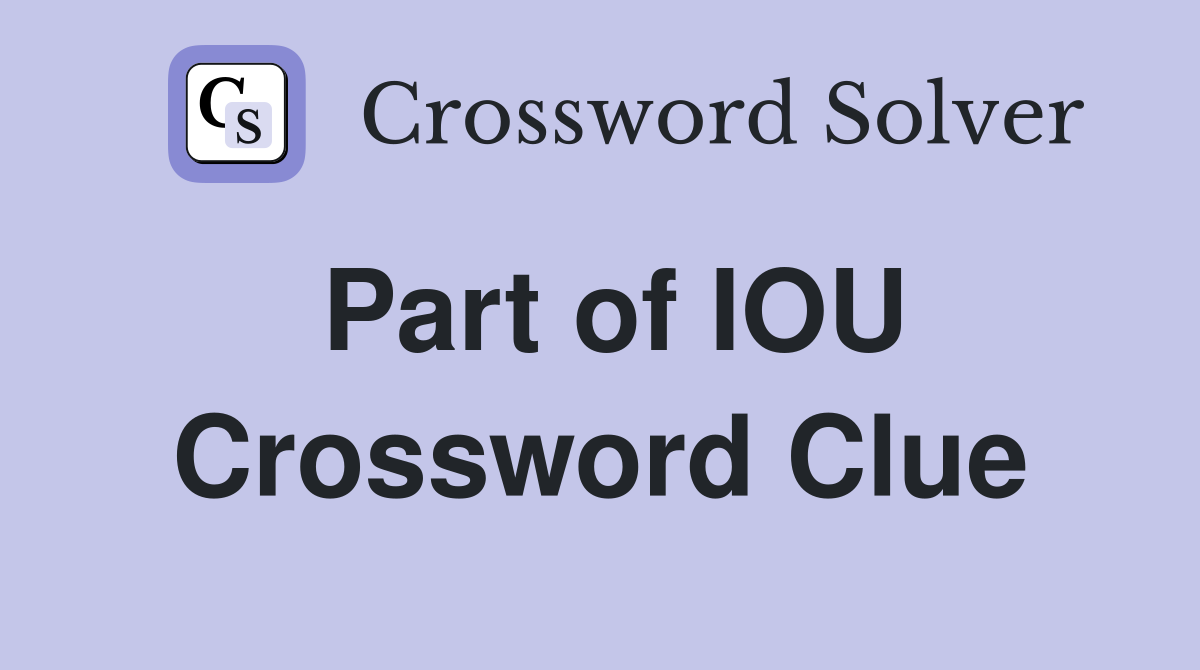 Part of IOU Crossword Clue