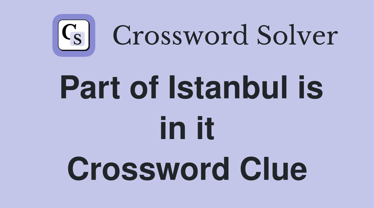 Part of Istanbul is in it Crossword Clue