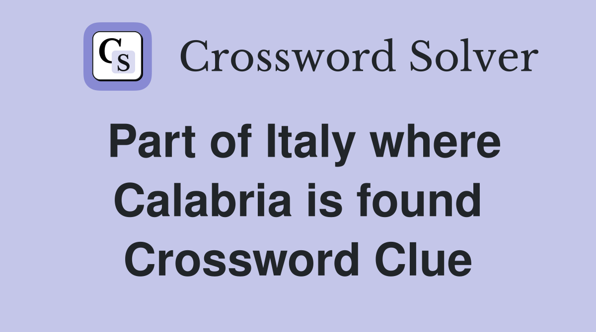Part of Italy where Calabria is found Crossword Clue