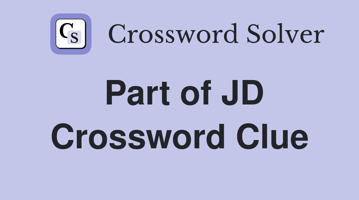 Part of JD Crossword Clue