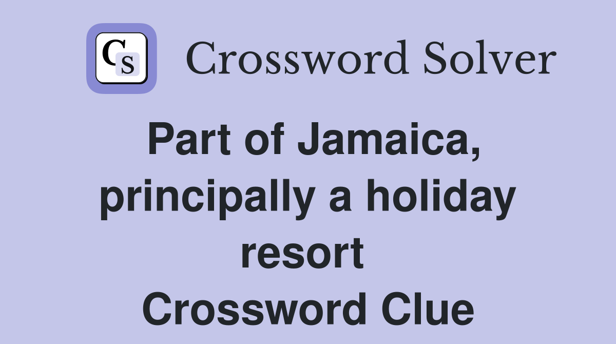 Part of Jamaica, principally a holiday resort  Crossword Clue