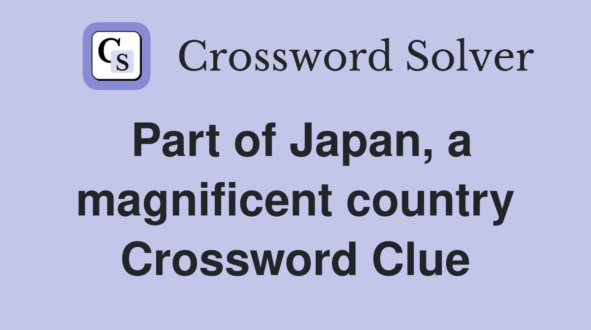 Part of Japan, a magnificent country Crossword Clue