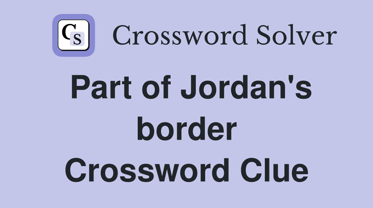 Part of Jordan's border Crossword Clue
