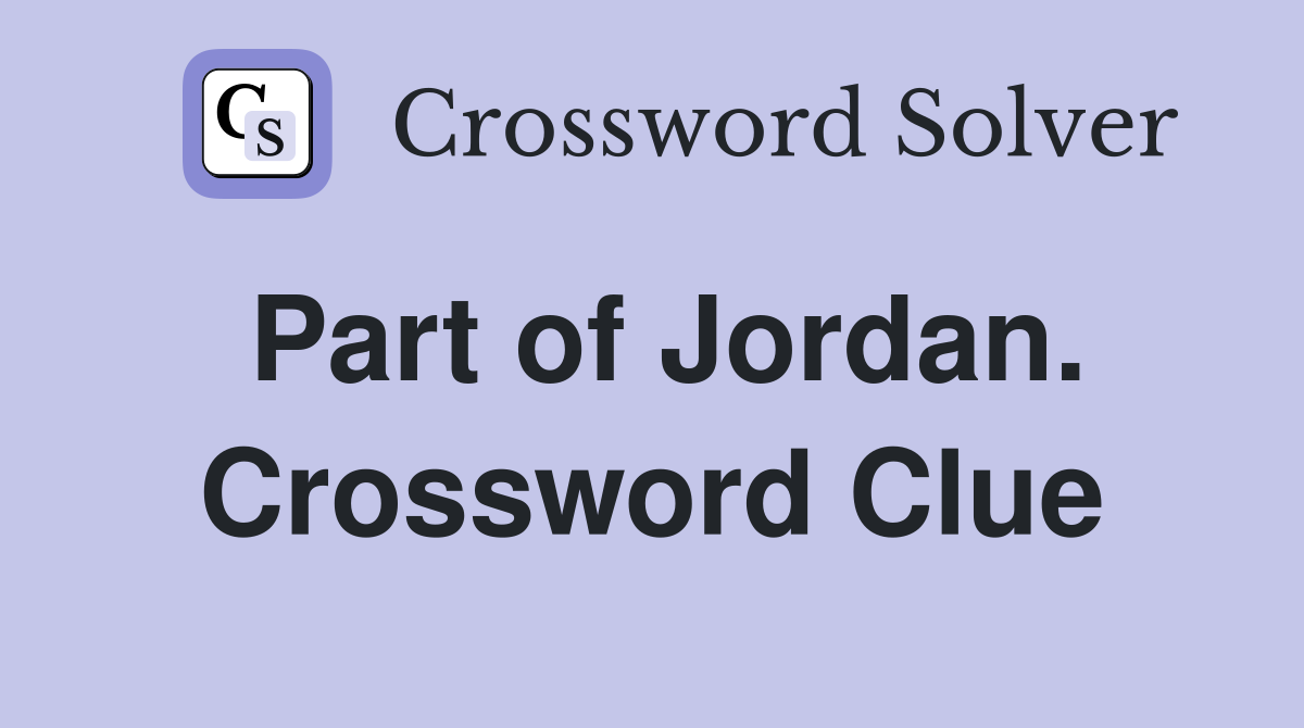 Part of Jordan. Crossword Clue