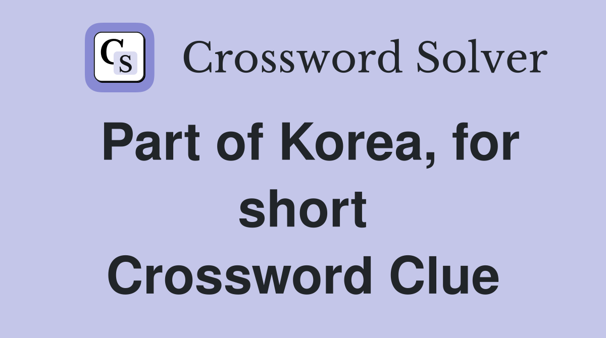 Part of Korea, for short Crossword Clue