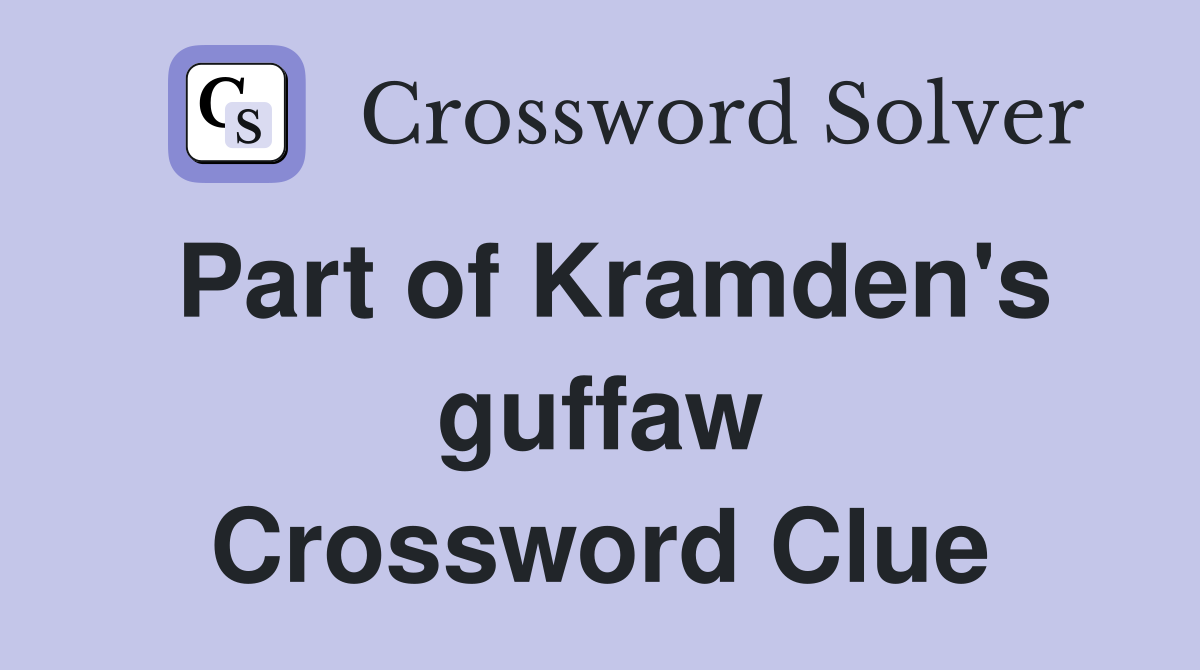 Part of Kramden's guffaw Crossword Clue