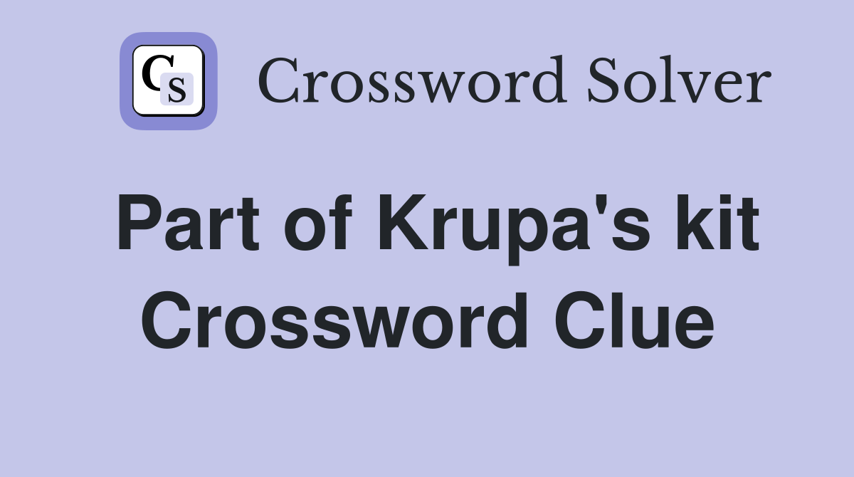 Part of Krupa's kit Crossword Clue
