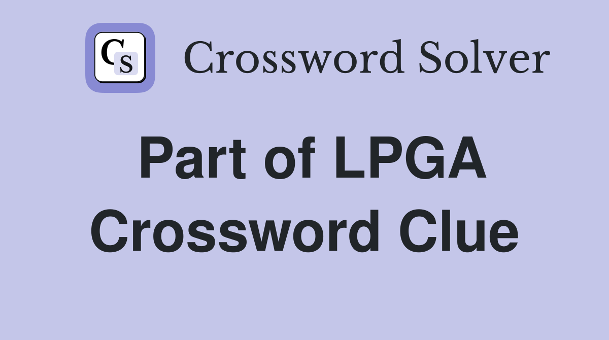 Part of LPGA Crossword Clue