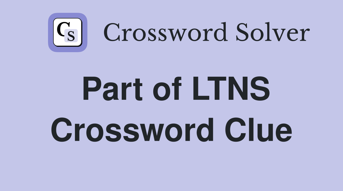 Part of LTNS Crossword Clue