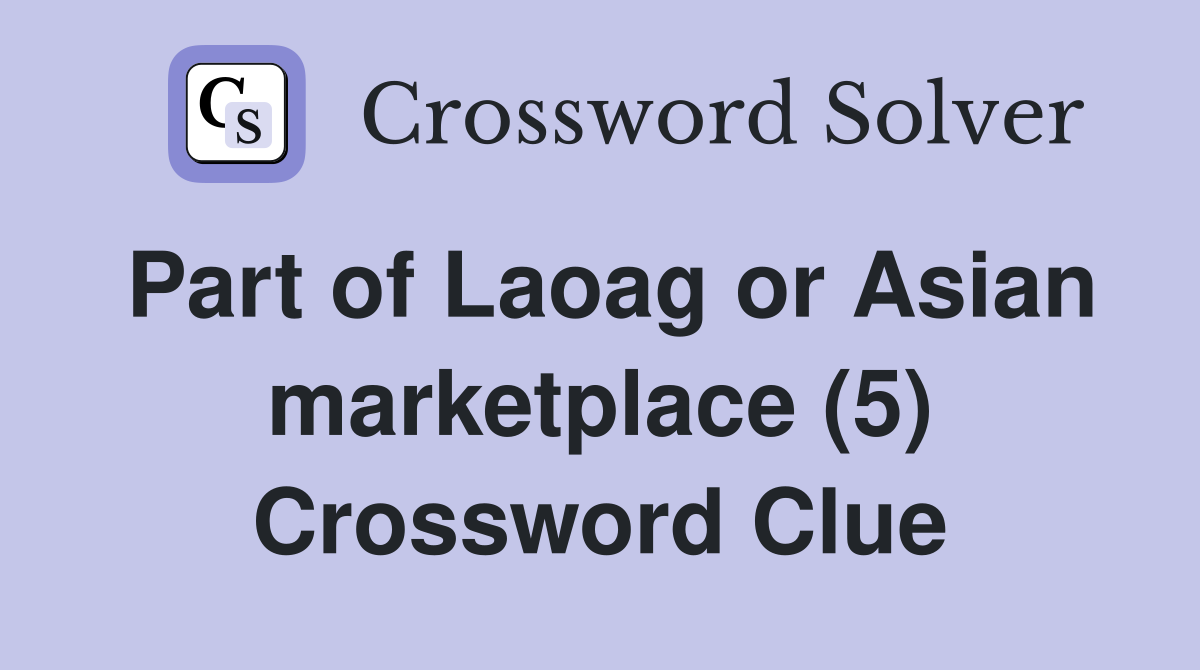 Part of Laoag or Asian marketplace (5) Crossword Clue