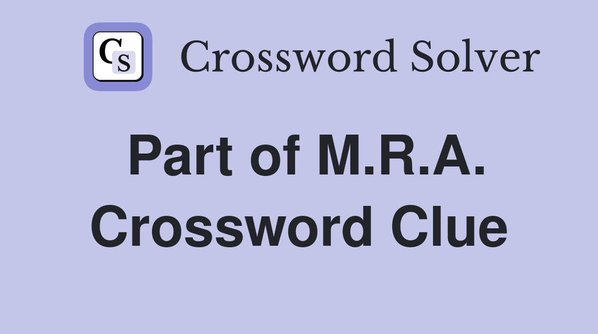 Part of M.R.A. Crossword Clue