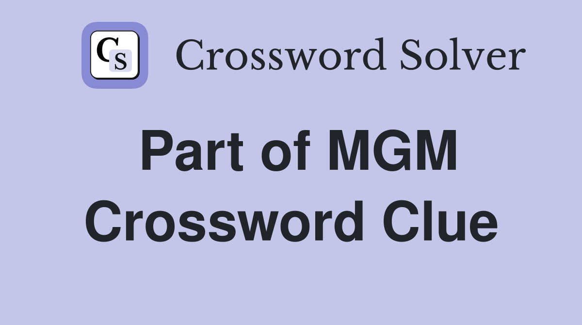 Part of MGM Crossword Clue