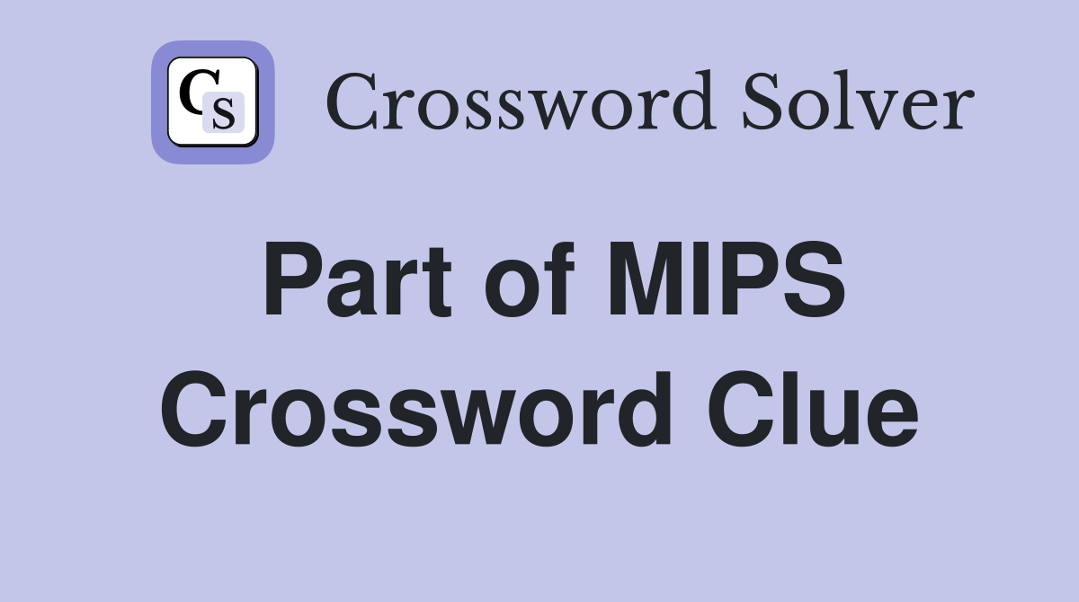 Part of MIPS Crossword Clue