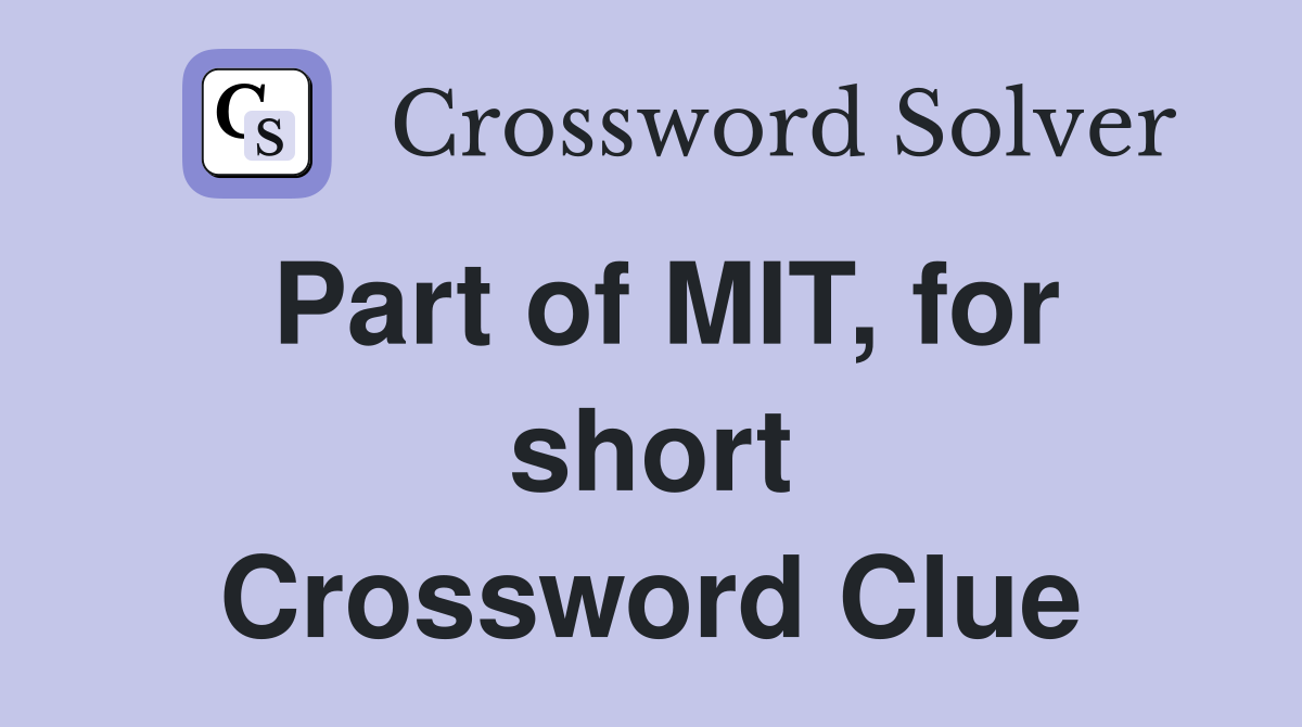 Part of MIT, for short Crossword Clue