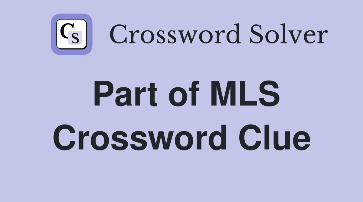 Part of MLS Crossword Clue